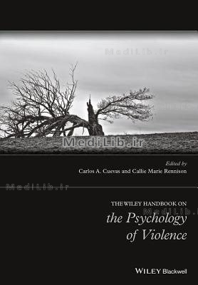 The Wiley Handbook on the Psychology of Violence