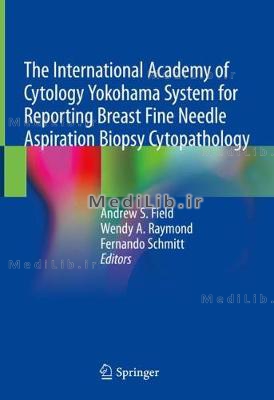 The International Academy of Cytology Yokohama System for Reporting Breast Fine Needle Aspiration Bi