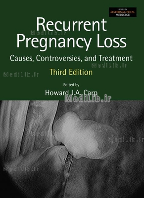 Recurrent Pregnancy Loss: Causes, Controversies and Treatment (3rd edition)