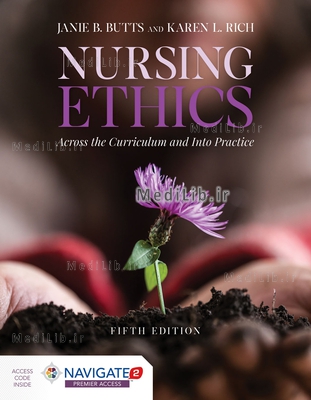 Nursing Ethics: Across The Curriculum And Into Practice (5th Revised edition)