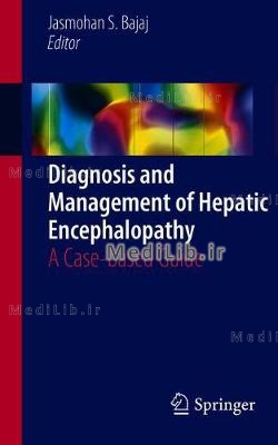 Diagnosis and Management of Hepatic Encephalopathy: A Case-Based Guide (2018 edition)