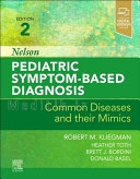 Nelson Pediatric Symptom-Based Diagnosis: Common Diseases and Their Mimics