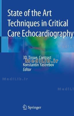 State of the Art Techniques in Critical Care Echocardiography: 3d, Tissue, Contrast (2020 edition)