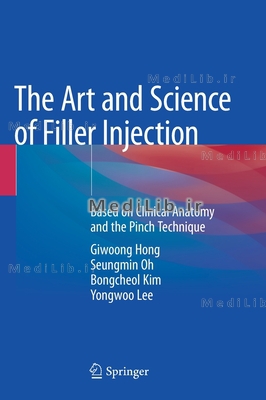 The Art and Science of Filler Injection: Based on Clinical Anatomy and the Pinch Technique (2020 edi