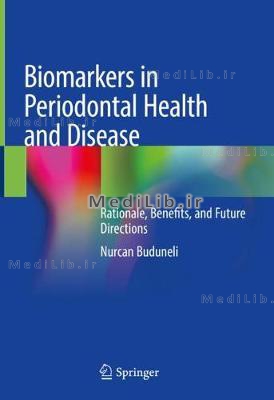 Biomarkers in Periodontal Health and Disease: Rationale, Benefits, and Future Directions