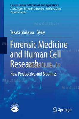Forensic Medicine and Human Cell Research: New Perspective and Bioethics (2019 edition)