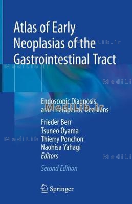 Atlas of Early Neoplasias of the Gastrointestinal Tract: Endoscopic Diagnosis and Therapeutic Decisi