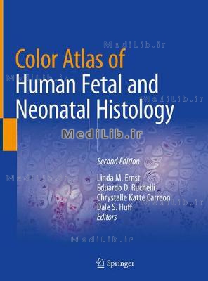 Color Atlas of Human Fetal and Neonatal Histology (2nd edition 2019)