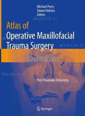 Atlas of Operative Maxillofacial Trauma Surgery: Post-Traumatic Deformity (2020 edition)